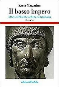 Il basso impero. Antico, tardoantico ed era costantiniana. Vol. 1 Non Perdere