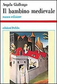 Ultima Occasione Il bambino medievale. Storia di infanzie