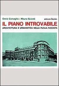 Il piano introvabile. Architettura e urbanistica nella Puglia fascista Reso Gratuito