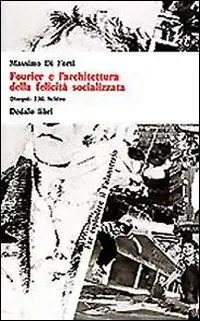 Fourier e l‘architettura della felicità socializzata Promozione Esclusiva