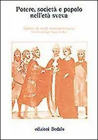 Nuova Collezione Potere, società e popolo nell‘età sveva. Atti delle 6/e Giornate normanno-sveve