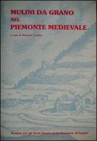 Compra Adesso I mulini da grano nel Piemonte medievale