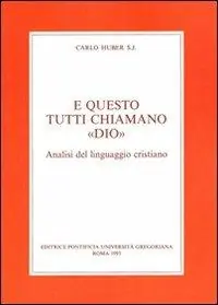 E questo tutti chiamano «Dio». Analisi del Linguaggio cristiano Non Perdere