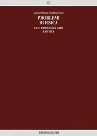 Subito Disponibile Problemi di fisica. Elettromagnetismo e ottica