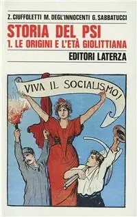 A Buon Prezzo Storia del PSI. Vol. 1 Le origini e l‘Età giolittiana.