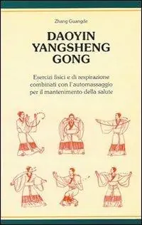 Spedizione Espresso Daoyin yangsheng gong. Esercizi fisici e di respirazione per il mantenimento della salute