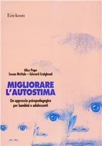 Migliorare l‘autostima. Un approccio psicopedagogico per bambini e adolescenti Ordina Subito
