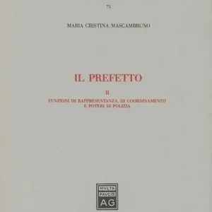Scelto Dai Clienti Il prefetto. Vol. 2 Funzioni di rappresentanza, di coordinamento e poteri di polizia.