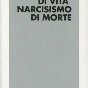 Prezzo Conveniente Narcisismo di vita, narcisismo di morte