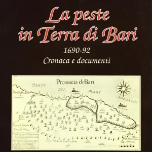 La peste in Terra di Bari. 1690-92 cronaca e documenti Spedito Oggi
