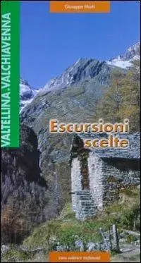 Ultime Pezzi Valtellina e Valdichiavenna. Esercursioni scelte