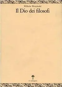 Il dio dei filosofi. Vol. 2 Dall‘Idealismo tedesco a Heidegger. Scelto Dai Clienti
