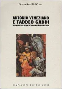 Non Perdere Antonio Veneziano e Taddeo Gaddi nella Toscana della seconda metà del Trecento