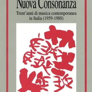 Affare Nuova consonanza. Trent‘anni di musica contemporanea in Italia (1959-1988)