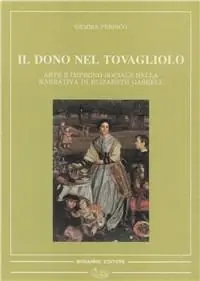Il dono del tovagliolo. Arte e impegno sociale nella narrativa di Elizabeth Gaskell Nuovo Arrivo