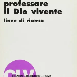 L‘ eucarestia celebrata professare il Dio vivente. Linee di ricerca Compra Adesso