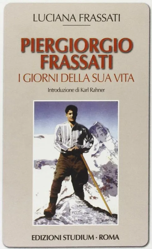Subito Disponibile Pier Giorgio Frassati. I giorni della sua vita