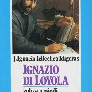 Ignazio di Loyola. Solo e a piedi Offerta