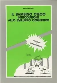 Il bambino cieco. Introduzione allo sviluppo cognitivo Professionale