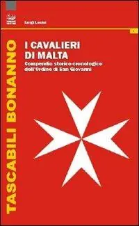 Quantità Limitata I cavalieri di Malta. Compendio storico-cronologico dell‘Ordine di San Giovanni