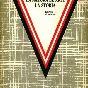 La natura, le arti, la storia. Esercizi di estetica Solo Oggi