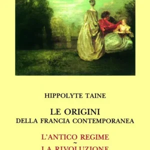 Le origini della Francia contemporanea. L‘antico regime-La Rivoluzione Prezzo Ridotto
