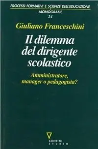 Spedito Oggi Il dilemma del dirigente scolastico. Amministratore, manager o pedagogista?