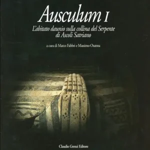 Ausculum I. L‘abitato daunio sulla collina del Serpente di Ascoli Satriano Compra Online