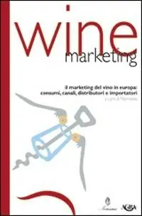 Compra Adesso Wine marketing. Il marketing del vino in Europa consumi, canali distributori e importatori