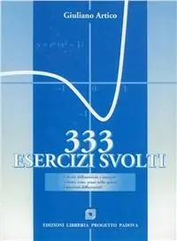 Prezzo Conveniente Trecentotrentatre esercizi svolti. Calcolo differenziale e integrale. Vettori, rette, piani nello spazio. Equazioni differenziali