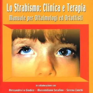 Lo strabismo clinica e terapia. Manuale per oftalmologi ed ortottisti Miglior Prezzo