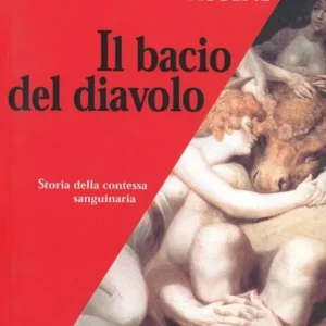 Il bacio del diavolo. Storia della contessa sanguinaria Consegna Rapida