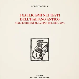 I gallicismi nei testi dell‘italiano antico (dalle origini alla fine del secolo XIV) Subito Disponibile