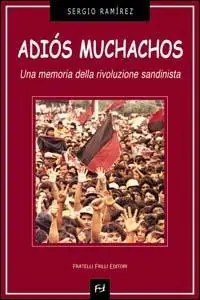 Affare Adiós muchachos. Una memoria della rivoluzione sandinista