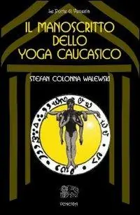 Il manoscritto dello yoga caucasico Acquista Ora
