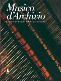 Offerta Lampo Musica d‘archivio. Contributi per lo studio delle fonti documentarie