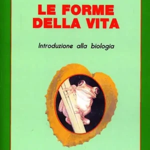 Le forme della vita. Introduzione alla biologia Offerta Lampo