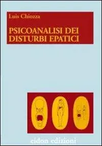 Non Perdere Psicoanalisi dei disturbi epatici. Una nuova ipotesi sullo psichismo fetale