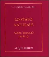 Lo stato naturale. Scopri l‘essenziale con U.G. Saldi
