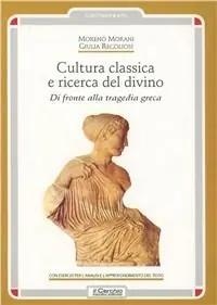 Cultura classica e ricerca del divino. Di fronte alla tragedia greca Scelto Dai Clienti