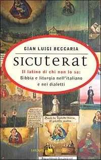 Sicuterat. Il latino di chi non lo sa Bibbia e liturgia nell‘italiano e nei dialetti Prezzo Basso