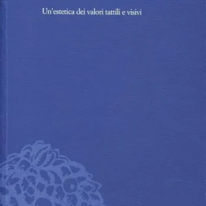Voyeurismo tattile. Un‘estetica dei valori tattili e visivi Compra Online