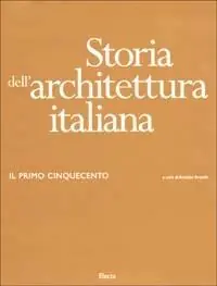 Storia dell‘architettura italiana. Il primo Cinquecento. Ediz. illustrata Acquista Ora