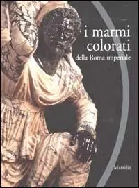 I marmi colorati della Roma imperiale Bestseller