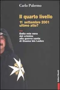 Il quarto livello. 11 settembre 2001 ultimo atto? Dalla rete nera del crimine alla guerra santa di Osama bin Laden Offerta Speciale