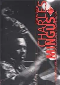 Charles Mingus. Genio e sregolatezza Direttamente Dal Produttore