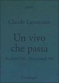 Spedito Oggi Un vivo che passa. Auscwitz 1943 - Theresienstadt 1944