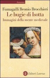 Le bugie di Isotta. Immagini della mente medievale Offerta Del Giorno