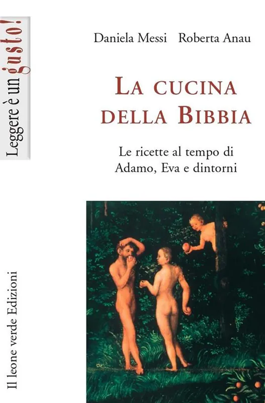 Vendita Finale La cucina della Bibbia. Le ricette al tempo di Adamo, Eva e dintorni