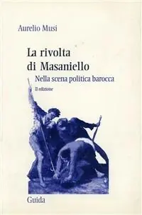 Acquista Ora La rivolta di Masaniello nella scena politica barocca